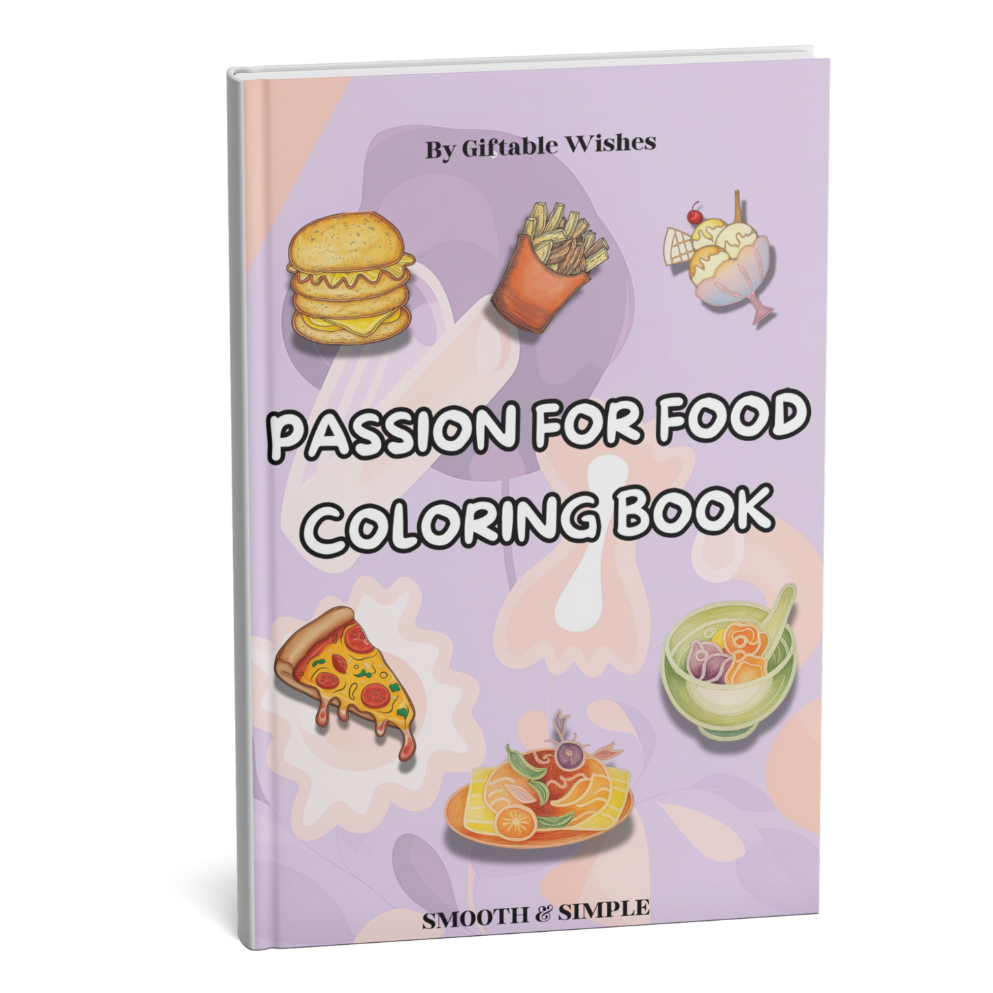 Pasion For Food - 52 Pages Coloring Book For Adults, Teens or Kids